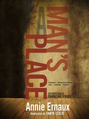 A Man's Place by Annie Ernaux · OverDrive (Rakuten OverDrive): eBooks ...
